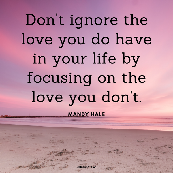 Focus on Love and You Get More of It