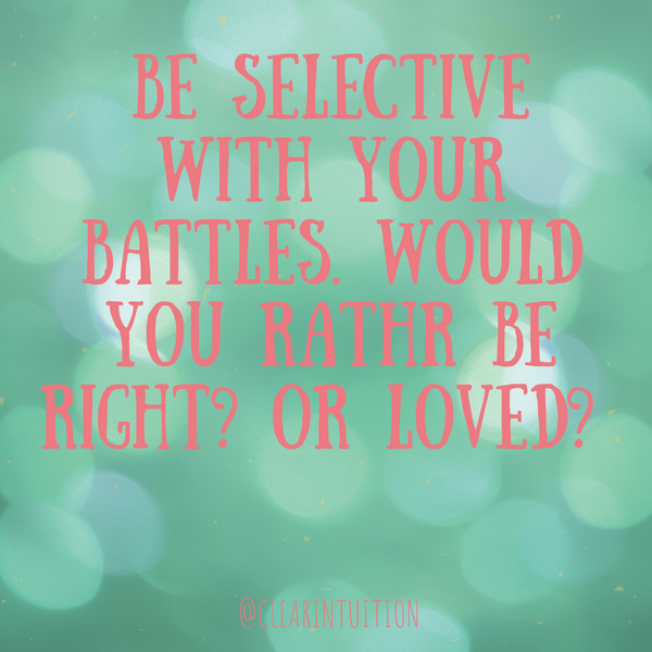 Would You Rather Be Right? Or Loved?