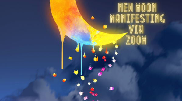 Register for the New Moon Manifesting via Zoom - April 12, 2021